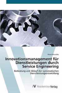 Innovationsmanagement fur Dienstleistungen durch Service Engineering