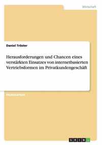 Herausforderungen und Chancen eines verstarkten Einsatzes von internetbasierten Vertriebsformen im Privatkundengeschaft