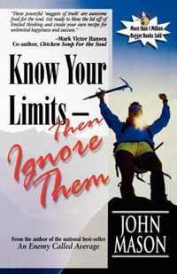 Know Your Limits-Then Ignore Them