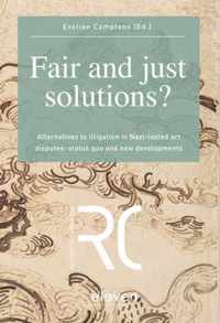 Fair and Just Solutions?: Alternatives to Litigation in Nazi-Looted Art Disputes: Status Quo and New Developments