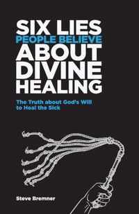 6 Lies People Believe About Divine Healing