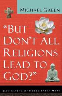 But Don't All Religions Lead to God