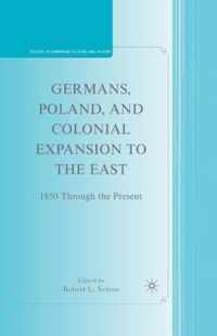 Germans, Poland, and Colonial Expansion to the East