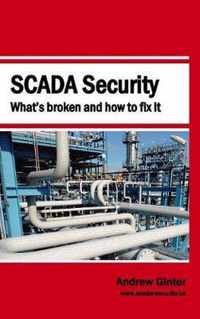 SCADA Security - What's broken and how to fix it