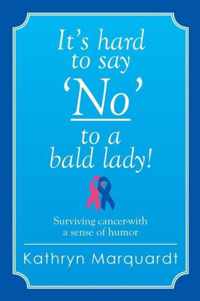 It's Hard to Say 'no' to a Bald Lady!