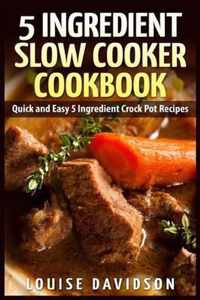 5 Ingredient Slow Cooker Cookbook