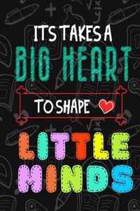 It Takes A Big Heart To Shape Little Minds