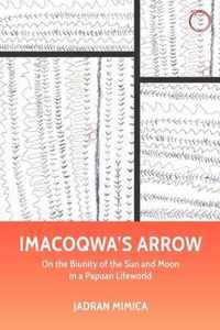 Imacoqwa`s Arrow - On the Biunity of the Sun and Moon in a Papuan Lifeworld