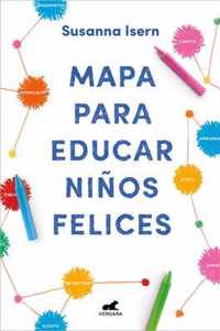 Mapa para educar ninos felices: Encuentra el camino en la crianza de tus hijos /  Roadmap to Raise Happy Children