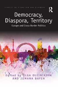 Democracy, Diaspora, Territory: Europe and Cross-Border Politics