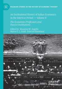 An Institutional History of Italian Economics in the Interwar Period Volume II