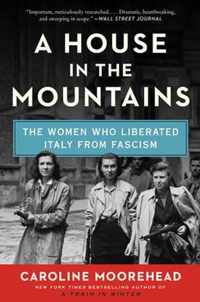 A House in the Mountains The Women Who Liberated Italy from Fascism 4 Resistance Quartet, 4