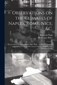 Observations on the Climates of Naples, Rome, Nice, &c.