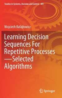 Learning Decision Sequences For Repetitive Processes-Selected Algorithms