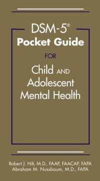 DSM-5 (R) Pocket Guide for Child and Adolescent Mental Health