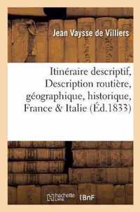 Itineraire Descriptif Ou Description Routiere, Geographique, Historique Et Pittoresque de la France: Et de l'Italie