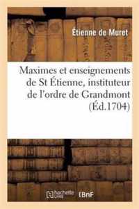 Maximes Et Enseignemens de St Etienne, Instituteur de l'Ordre de Grandmont