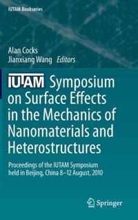 IUTAM Symposium on Surface Effects in the Mechanics of Nanomaterials and Heterostructures