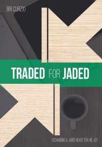 Traded for Jaded