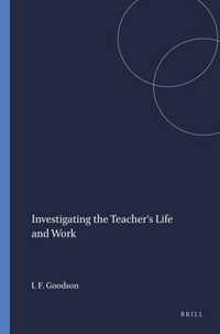 Investigating the Teacher's Life and Work