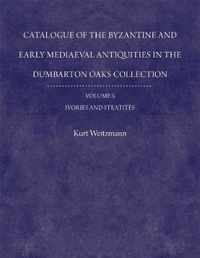 Byzantine Collection Catalogues V 3 - Ivories and Steatites