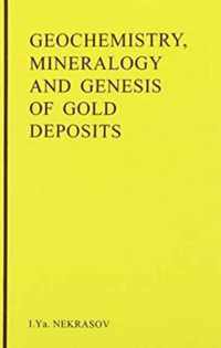 Geochemistry, Mineralogy and Genesis of Gold Deposits