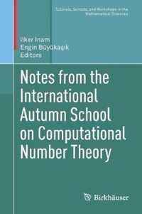 Notes from the International Autumn School on Computational Number Theory