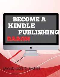 Become a Kindle Publishing Baron