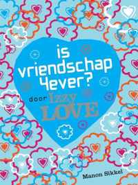 Is vriendschap 4ever? Door Izzy Love