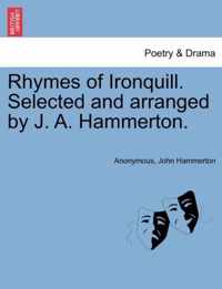 Rhymes of Ironquill. Selected and Arranged by J. A. Hammerton.