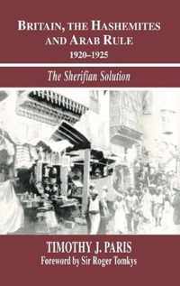 Britain, the Hashemites and Arab Rule, 1920-1925