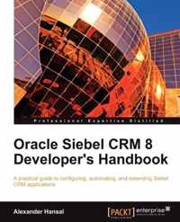 Oracle Siebel CRM 8 Developer's Handbook