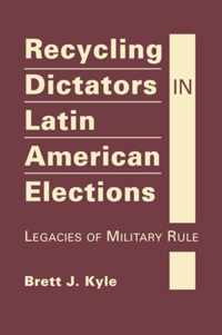 Recycling Dictators in Latin American Elections