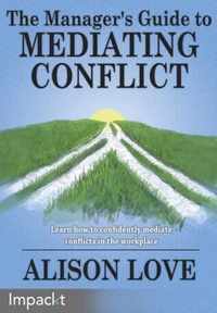 The Manager's Guide to Mediating Conflict