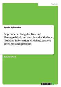 Gegenuberstellung der Bau- und Planungsablaufe mit und ohne der Methode Building Information Modeling. Analyse eines Bestandsgebaudes