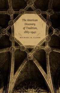 The American Discovery of Tradition, 1865-1942