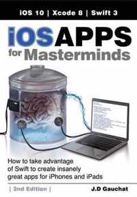 iOS Apps for Masterminds, 2nd Edition