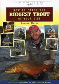 How to Catch the Biggest Trout of Your Life