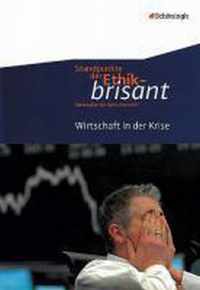 Standpunkte der Ethik - brisant. Wirtschaft in der Krise