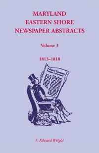 Maryland Eastern Shore Newspaper Abstracts, Volume 3