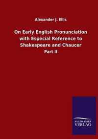 On Early English Pronunciation with Especial Reference to Shakespeare and Chaucer