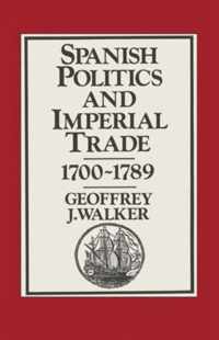 Spanish Politics and Imperial Trade, 1700-1789