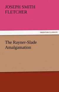 The Rayner-Slade Amalgamation