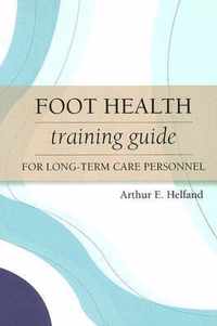 Foot Health Training Guide for Long-Term Care Personnel