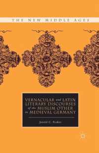 Vernacular and Latin Literary Discourses of the Muslim Other in Medieval Germany