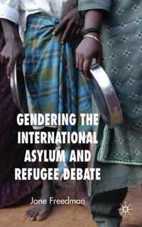 Gendering the International Asylum and Refugee Debate