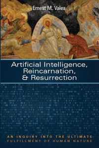 Artificial Intelligence, Reincarnation, and Resurrection