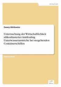 Untersuchung der Wirtschaftlichkeit silikonbasierter Antifouling Unterwasseranstriche bei seegehenden Containerschiffen