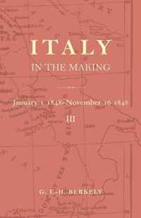 Italy in the Making January 1st 1848 to November 16th 1848