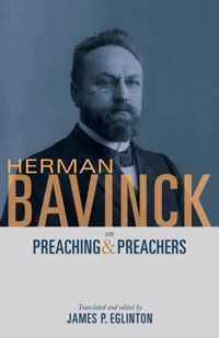 Herman Bavinck on Preaching and Preachers